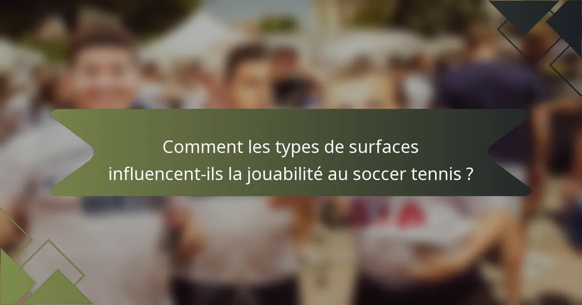 Comment les types de surfaces influencent-ils la jouabilité au soccer tennis ?