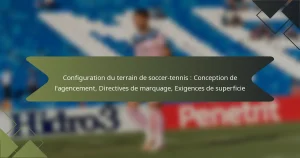 Configuration du terrain de soccer-tennis : Conception de l’agencement, Directives de marquage, Exigences de superficie