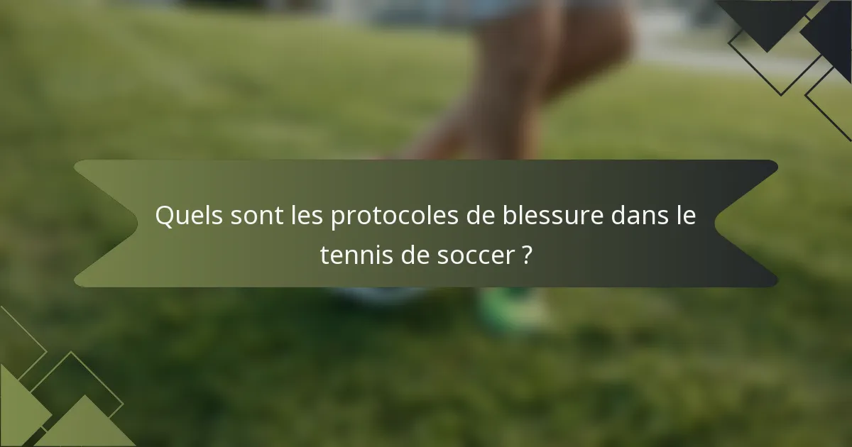 Quels sont les protocoles de blessure dans le tennis de soccer ?